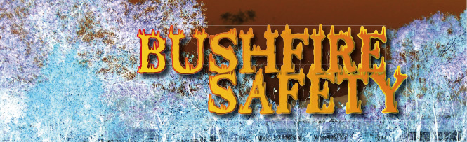 Bushfire Safety Bushfire Safety