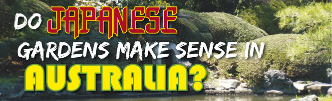 Do Japanese gardens make sense in Australia?