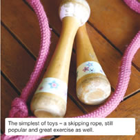 The simplest of toys – a skipping rope, still popular and great exercise as well.